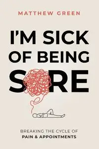 I'm Sick of Being Sore - Matthew Green