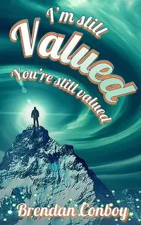 I'm Still VALUED - You're still vallued - Brendan Conboy