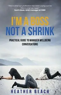 I'm a Boss, Not a Shrink - Heather Beach