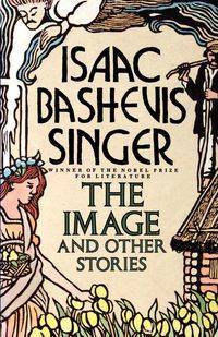 Image and Other Stories - Isaac Singer Bashevis