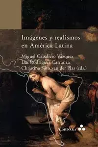 Imágenes y realismos en América Latina - Caballero Vázquez Miguel