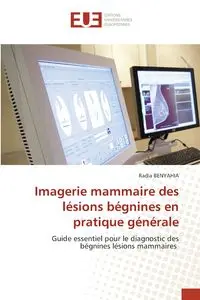 Imagerie mammaire des lésions bégnines en pratique générale - BENYAHIA Radia