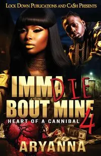 Imma Die Bout Mine 4 - Aryanna