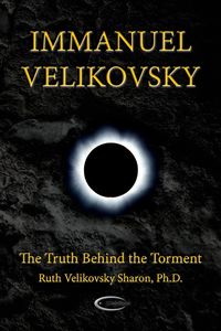 Immanuel Velikovsky - The Truth Behind The Torment - Sharon Ruth Velikovsky