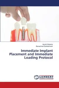 Immediate Implant Placement and Immediate Loading Protocol - Botadra Ayushi