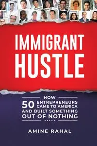 Immigrant Hustle - Rahal Amine