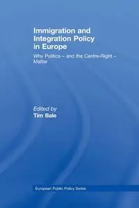 Immigration and Integration Policy in Europe - Bale Tim