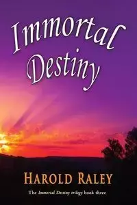 Immortal Destiny - Harold Raley