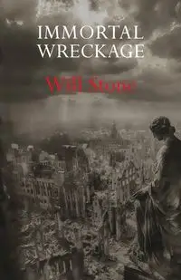 Immortal Wreckage - Will Stone