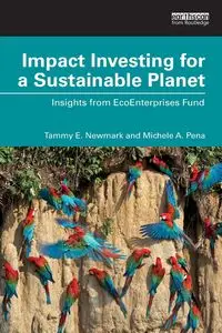 Impact Investing for a Sustainable Planet - Tammy E. Newmark