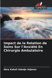 Impact de la Relation de Soins Sur l'Anxiété En Chirurgie Ambulatoire - Adedje  Adjanor Abra Kekeli