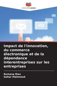 Impact de l'innovation, du commerce électronique et de la dépendance interentreprises sur les entreprises - Romana Riaz