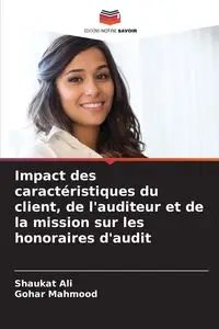 Impact des caractéristiques du client, de l'auditeur et de la mission sur les honoraires d'audit - Ali Shaukat