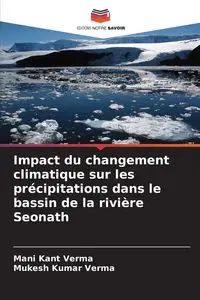 Impact du changement climatique sur les précipitations dans le bassin de la rivière Seonath - Verma Mani Kant