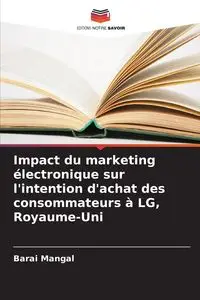 Impact du marketing électronique sur l'intention d'achat des consommateurs à LG, Royaume-Uni - Mangal Barai