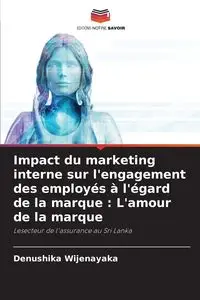 Impact du marketing interne sur l'engagement des employés à l'égard de la marque - Wijenayaka Denushika