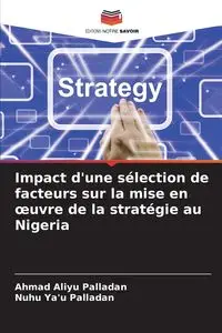 Impact d'une sélection de facteurs sur la mise en œuvre de la stratégie au Nigeria - Ahmad Palladan Aliyu