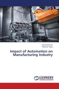 Impact of Automation on Manufacturing Industry - Kumar Kaushal