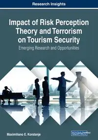 Impact of Risk Perception Theory and Terrorism on Tourism Security - Korstanje Maximiliano E.