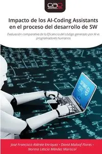 Impacto de los AI-Coding Assistants en el proceso del desarrollo de SW - Francisco Aldrete Enríquez José