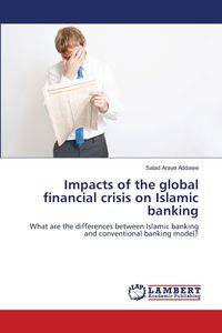 Impacts of the global financial crisis on Islamic banking - Addawe Salad Araye