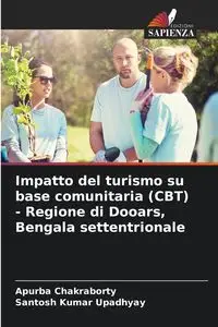 Impatto del turismo su base comunitaria (CBT) - Regione di Dooars, Bengala settentrionale - Chakraborty Apurba