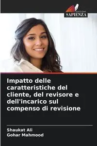 Impatto delle caratteristiche del cliente, del revisore e dell'incarico sul compenso di revisione - Ali Shaukat