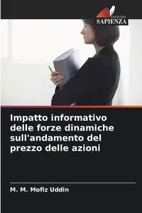 Impatto informativo delle forze dinamiche sull'andamento del prezzo delle azioni - Mofiz Uddin M. M.