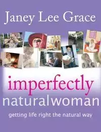 Imperfectly Natural Woman - grace janey lee