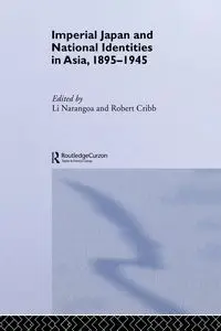 Imperial Japan and National Identities in Asia, 1895-1945 - Cribb Robert