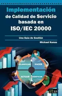 Implementación de Calidad de Servicio basado en ISO/IEC 20000 - Guía de Gestión - Michael Kunas