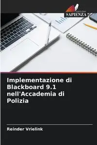 Implementazione di Blackboard 9.1 nell'Accademia di Polizia - Vrielink Reinder