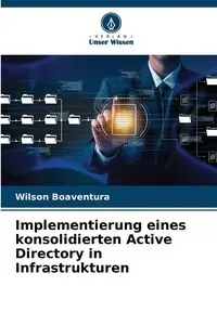 Implementierung eines konsolidierten Active Directory in Infrastrukturen - Wilson Boaventura