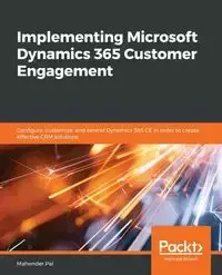 Implementing Microsoft Dynamics 365 Customer Engagement - Pal Mahender