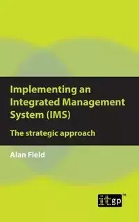 Implementing an Integrated Management System (IMS) - Alan Field