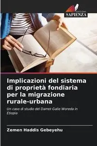 Implicazioni del sistema di proprietà fondiaria per la migrazione rurale-urbana - Gebeyehu Zemen Haddis