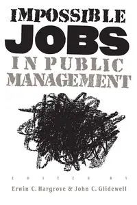 Impossible Jobs in Public Management - Hargrove Erwin C.