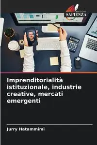 Imprenditorialità istituzionale, industrie creative, mercati emergenti - Hatammimi Jurry