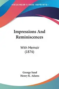 Impressions And Reminiscences - George Sand