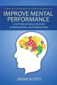 Improve Mental Performance - Jason Scotts