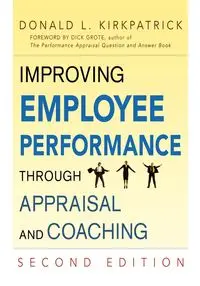 Improving Employee Performance Through Appraisal and Coaching - Donald L. Kirkpatrick