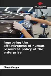 Improving the effectiveness of human resources policy of the enterprise - Elena Kienya