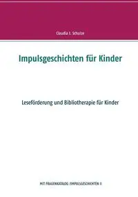 Impulsgeschichten für Kinder - Claudia J. Schulze