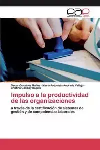 Impulso a la productividad de las organizaciones - Oscar González Muñoz