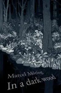 In A Dark Wood - Marcel Möring