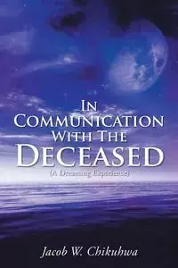 In Communication With The Deceased - Jacob W. Chikuhwa