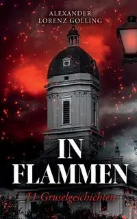 In Flammen - Alexander Golling Lorenz