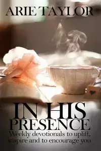 In His Presence - Taylor Arie