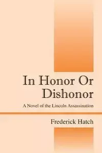 In Honor Or Dishonor - Frederick Hatch