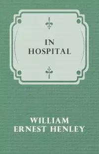 In Hospital - William Ernest Henley